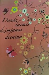 Daudz laimes dzimšanas dieniņā!