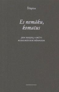 Es nemāku, komatus jeb dzejoļi grūti audzināmiem bērniem