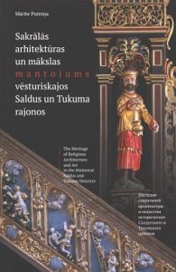 Sakrālās arhitektūras un mākslas mantojums vēsturiskajos Saldus un Tukuma rajonos