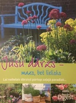 Jūsu dārzs - mazs, bet lielisks