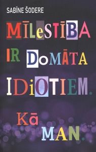 Mīlestība ir domāta idiotiem Kā man