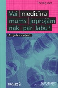 Vai medicīna mums joprojām nāk par labu?