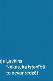 Nekas, ka īstenībā to nevar redzēt