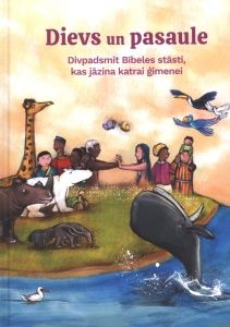 Dievs un pasaule. Divpadsmit Bībeles stāsti, kas jāzina katrai ģimenei 