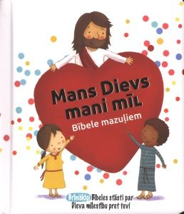 Mans Dievs mani mīl. Bībele mazuļiem