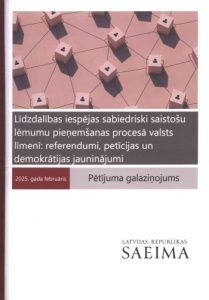 Līdzdalības iespējas sabiedriski saistošu lēmumu pieņemšanas procesā valsts līmenī referendumi, petīcijas un demokrātijas jauninājumi