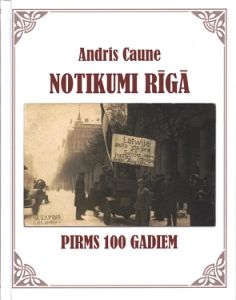 Notikumi Rīgā pirms 100 gadiem