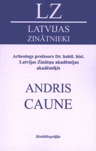 Arheologs profesors Dr.habil.hist. Latvijas Zinātņu akadēmijas akadēmiķis Andris Caune