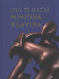 Ceļš tēlniecībā. Minjona Kļaviņa