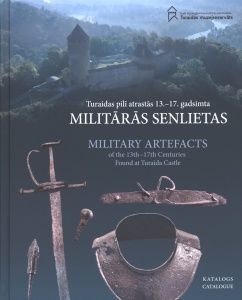 Turaidas pilī atrastās 13.-17. gadsimta militārās senlietas
