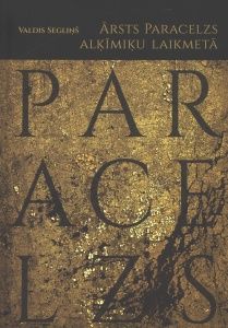 Ārsts Paracelzs alķīmiķu laikmetā