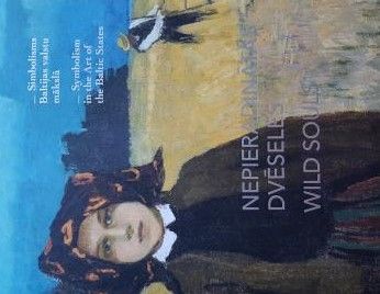 Nepieradinātās dvēseles. Simbolisms Baltijas valstu mākslā