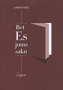 Bet Es jums saku. Pārdomas par Mateja evaņģēlija 5. nodaļu