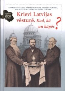 Krievi Latvijas vēsturē Kad, kā un kāpēc?