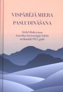 Vispārējā miera pasludināšana. Abdu'l-Bahá runas Amerikas Savienotajās Valstīs un Kanādā 1912. gadā