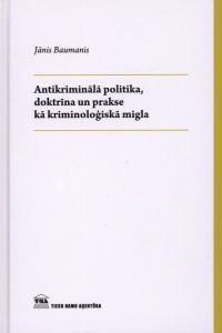 Antikriminālā politika, doktrīna un prakse kā kriminoloģiskā migla