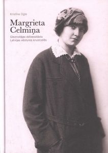 Margrieta Celmiņa. Gleznotājas dzīvesstāsts Latvijas vēstures krustcelēs 1897-1983