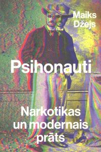 Psihonauti: narkotikas un modernais prāts