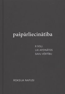 Pašpārliecinātība. 8 soļi, lai apzinātos savu vērtību