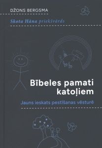 Bībeles pamati katoļiem. Jauns ieskats pestīšanas vēsturē