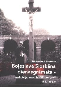 Godināmā bīskapa Boļeslava Sloskāna dienasgrāmata - ieslodzījuma un izsūtījuma gadi (1927-1933)