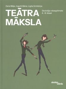 Teātra māksla 4.-9. klasei. Skolotāja rokasgrāmata