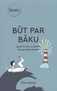 Būt par bāku. Izprast traumu un palīdzēt tās skartajiem bērniem 