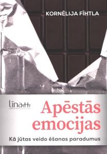 Apēstās emocijas. Kā jūtas veido ēšanas paradumus