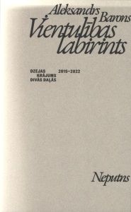 Vientulības labirints. Dzejas krājums divās daļās, 2015-2022