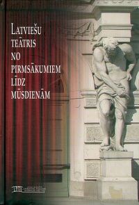 Latviešu teātris no pirmsākumiem līdz mūsdienām