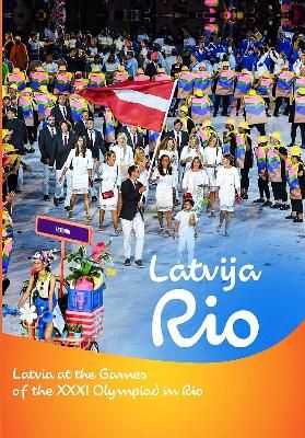 Latvija Rio/ Latvia at the Games of the XXXI Olympiad in Rio