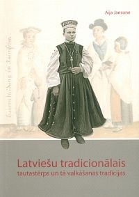 Latviešu tradicionālais tautastērps un tā valkāšanas tradīcijas