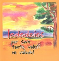 Iededzies par savu tautu, valsti un valodu!