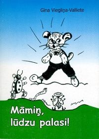 Māmiņ, lūdzu palasi!