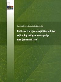 Latvijas enerģētikas politika: ceļā uz ilgtspējīgu un caurspīdīgu enerģētikas sektoru