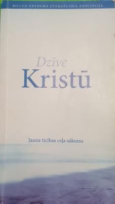 Dzīe Kristū . Jauna ticība ceļa sākums