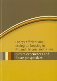 Energy efficient and ecological housing in Finland, Estonia and Latvia: current experiences and future perspectives