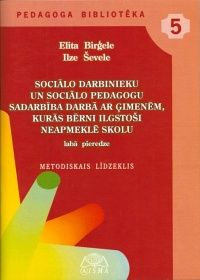 Sociālo darbinieku un sociālo pedagogu sadarbība darbā ar ģimenēm, kurās bērni ilgstoši neapmeklē skolu: labā pieredze