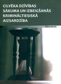 Cilvēka dzīvības sākuma un izbeigšanās krimināltiesiskā aizsardzība