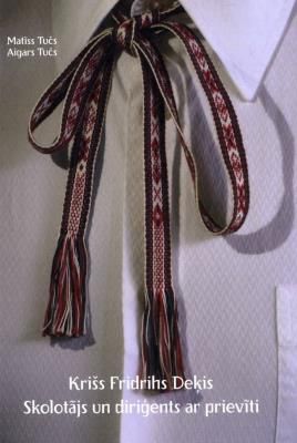 Krišs Fridrihs Deķis. Skolotājs un diriģents ar prievīti