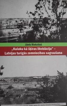 Kulaku kā šķiras likvidācija - Latvijas turīgās zemniecības sagraušana