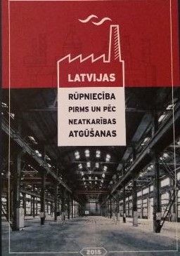 Latvijas rūpniecība pirms un pēc neatkarības atgūšanas