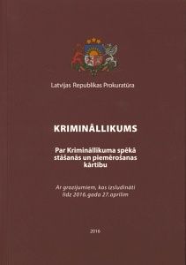Krimināllikums. Par Krimināllikuma spēkā stāšanās un piemērošanas kārtību : ar grozījumiem, kas izsludināti līdz 2016. gada 27. aprīlim