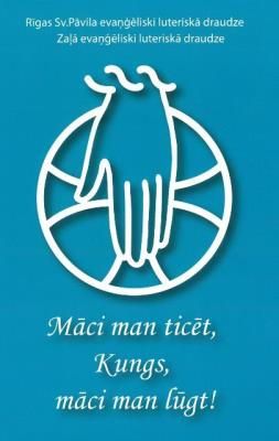 Māci man ticēt, Kungs, māci man lūgt!