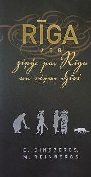 Rīga jeb ziņģe par Rīgu un viņas dzīvi