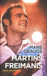 Mans draugs Mārtiņš Freimanis