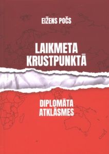 Laikmeta krustpunktā diplomāta atklāsmes