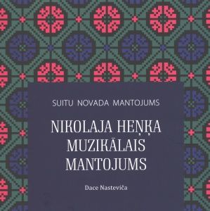 Suitu novada mantojums. Nikolaja Heņķa muzikālais mantojums