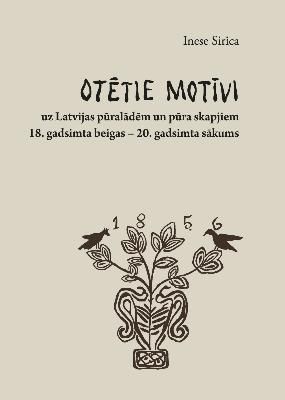 Otētie motīvi uz Latvijas pūralādēm un pūra skapjiem: 18. gadsimta beigas – 20. gadsimta sākums