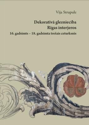 Dekoratīvā glezniecība Rīgas interjeros: 16. gadsimts – 18. gadsimta trešais ceturksnis
